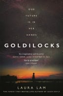 Goldilocks The boldest high-concept thriller of the year