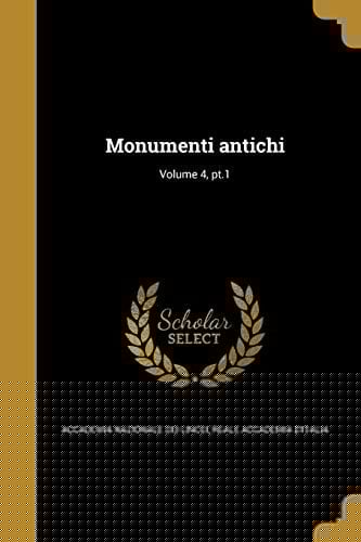 Monumenti Antichi; Volume 4, PT. 1