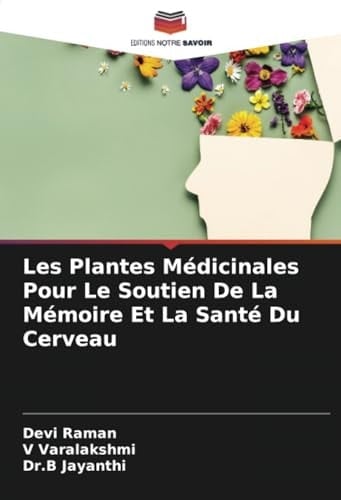 Les Plantes Médicinales Pour Le Soutien De La Mémoire Et La Santé Du Cerveau (French Edition)