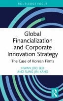 Global Financialization and Corporate Innovation Strategy The Case of Korean Firms