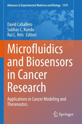 Microfluidics and Biosensors in Cancer Research Applications in Cancer Modeling and Theranostics