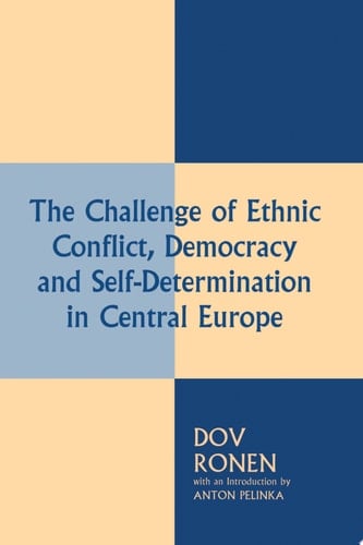 The Challenge of Ethnic Conflict, Democracy and Self-determination in Central Europe