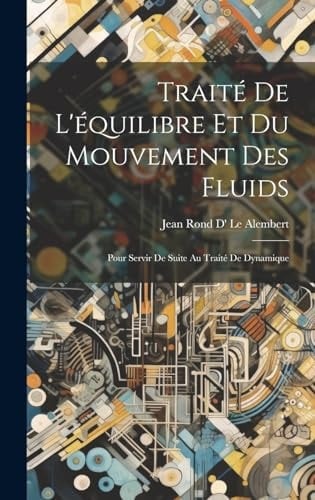 Traité De L'équilibre Et Du Mouvement Des Fluids Pour Servir De Suite Au Traité De Dynamique