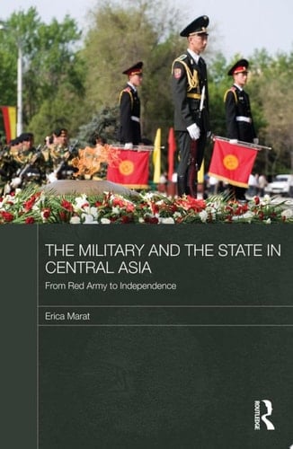 The Military and the State in Central Asia From Red Army to Independence
