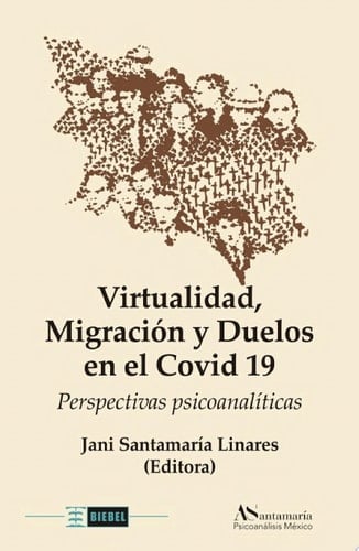 Virtualidad, Migración y Duelos en el Covid 19 Perspectivas psicoanalíticas