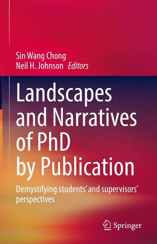 Landscapes and Narratives of PhD by Publication Demystifying students’ and supervisors’ perspectives