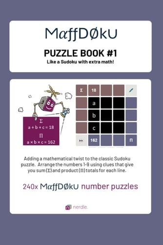 MaffDoku puzzle book 1: Like a Sudoku but with extra math. The first book of MaffDoku puzzles, containing 240 number puzzles from the makers of the nerdle daily numbers game.