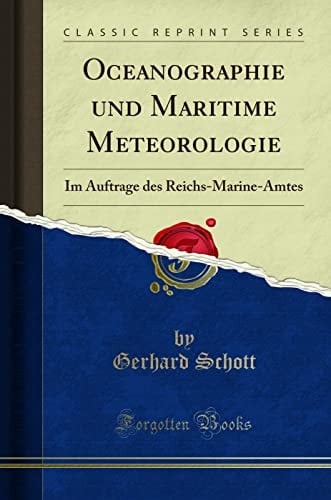 Oceanographie Und Maritime Meteorologie Im Auftrage Des Reichs-Marine-Amtes (Classic Reprint)
