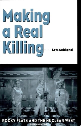 Making a Real Killing Rocky Flats and the Nuclear West