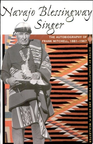 Navajo Blessingway Singer The Autobiography of Frank Mitchell, 1881-1967