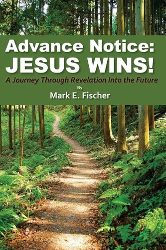 Advance Notice: Jesus Wins! A Journey Through Revelation Into the Future