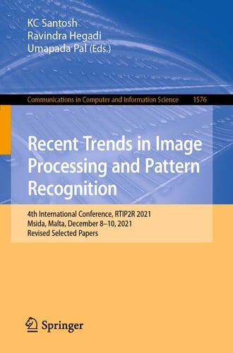 Recent Trends in Image Processing and Pattern Recognition 4th International Conference, RTIP2R 2021, Msida, Malta, December 8-10, 2021, Revised Selected Papers
