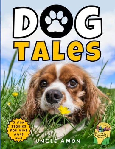 Dog Tales Unleashing Love, Laughter, and Friendship Includes Fun Dog Coloring Pages