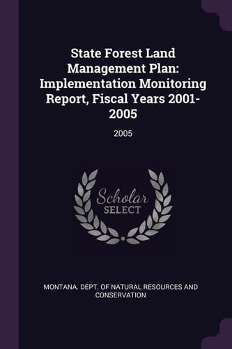 State Forest Land Management Plan Implementation Monitoring Report, Fiscal Years 2001-2005: 2005