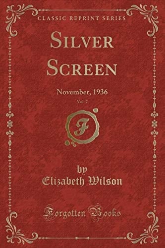 Silver Screen, Vol. 7 November, 1936 (Classic Reprint)