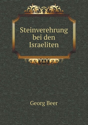 Steinverehrung bei den Israeliten (German Edition)