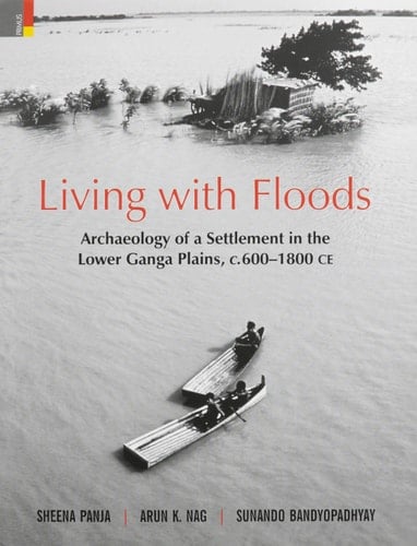 Living with Floods Archaeology of a Settlement in the Lower Ganga Plains, C.600-1800 CE