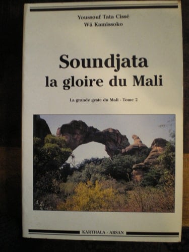 La grande geste du Mali: Soundjata, la gloire du Mali