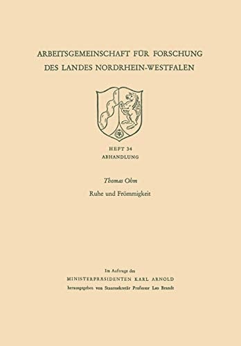 Ruhe und Frömmigkeit: Abhandlung (Arbeitsgemeinschaft für Forschung des Landes Nordrhein-Westfalen, 34) (German Edition)