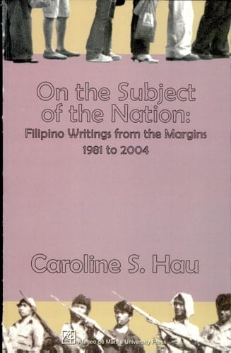 On the Subject of the Nation Filipino Writings from the Margins, 1981-2004