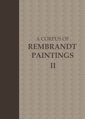 A Corpus of Rembrandt Paintings Volume II: 1631–1634