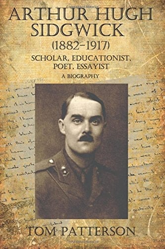 Arthur Hugh Sidgwick (1882-1917) a Biography Scholar, Educationist, Poet, Essayist