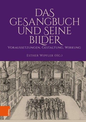 Das Gesangbuch und seine Bilder Voraussetzungen, Gestaltung, Wirkung