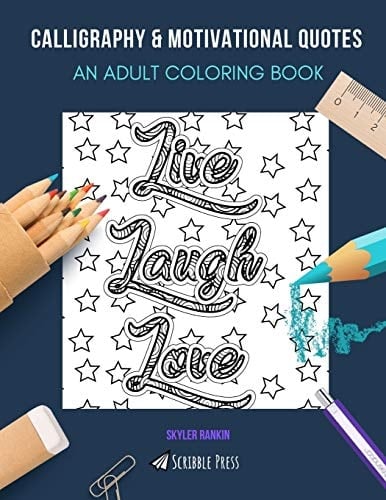 Calligraphy & Motivational Quotes An ADULT COLORING BOOK: Calligraphy & Motivational Quotes - 2 Coloring Books In 1