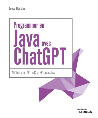 Programmer en Java avec ChatGPT Maîtriser les API de ChatGPT avec Java
