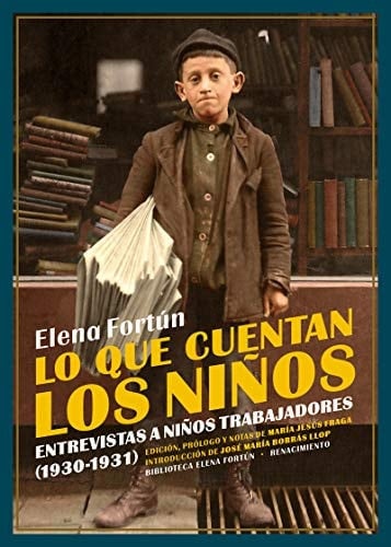 Lo que cuentan los niños entrevistas a niños trabajadores (1930-1931)