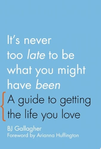 It's Never Too Late to Be What You Might Have Been
