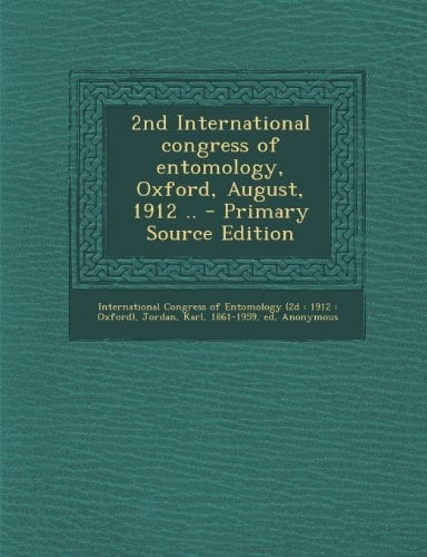 2nd International Congress of Entomology, Oxford, August, 1912 . . - Primary Source Edition