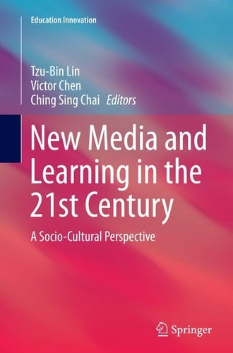 New Media and Learning in the 21st Century A Socio-Cultural Perspective
