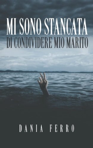 Mi Sono Stancata Di Condividere Mio Marito (Italian Edition)