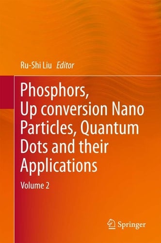 Phosphors, Up Conversion Nano Particles, Quantum Dots and Their Applications Volume 2