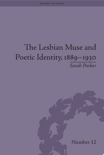 The Lesbian Muse and Poetic Identity, 1889–1930