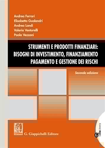 Strumenti e prodotti finanziari: bisogni di investimento, finanziamento, pagamento e gestione dei rischi