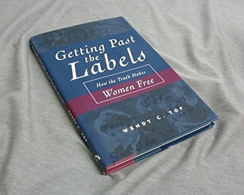 Getting Past the Labels How the Truth Makes Women Free