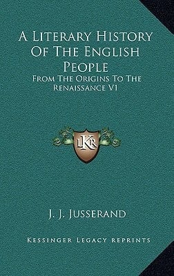 A Literary History Of The English People: From The Origins To The Renaissance V1
