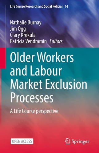 Older Workers and Labour Market Exclusion Processes A Life Course perspective