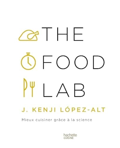 The Food Lab Mieux cuisiner grâce à la science
