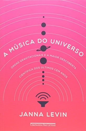 A Música do Universo. Ondas Gravitacionais e a Maior Descoberta Científica dos Últimos Cem Anos (Em Portuguese do Brasil)