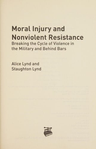 Moral Injury and Nonviolent Resistance Breaking the Cycle of Violence in the Military and Behind Bars
