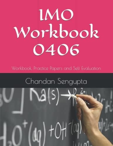 IMO Workbook 0406 Workbook, Practice Papers and Self Evaluation