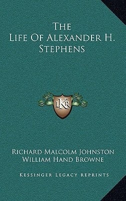 The Life of Alexander H. Stephens