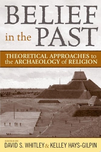 BELIEF IN THE PAST THEORETICAL APPROACHES TO THE ARCHAEOLOGY OF RELIGION