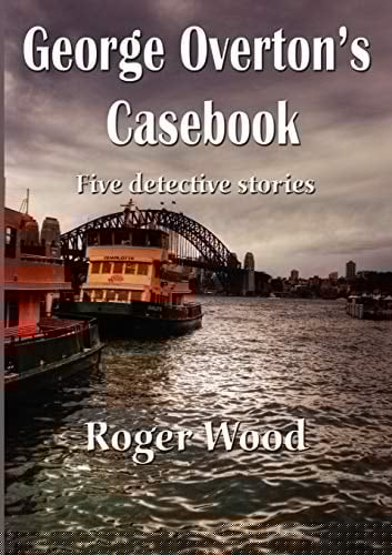 George Overton's Casebook Five Detective Stories