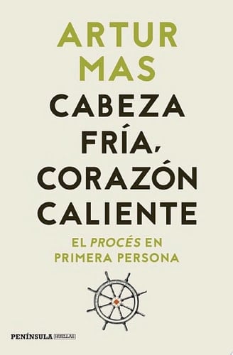 Cabeza fría, corazón caliente El procés en primera persona