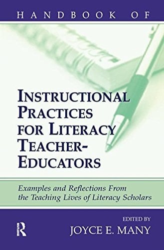 Handbook of Instructional Practices for Literacy Teacher-Educators Examples and Reflections from the Teaching Lives of Literacy Scholars