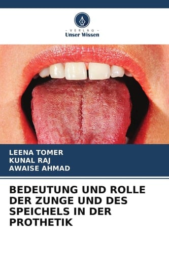 BEDEUTUNG UND ROLLE DER ZUNGE UND DES SPEICHELS IN DER PROTHETIK (German Edition)